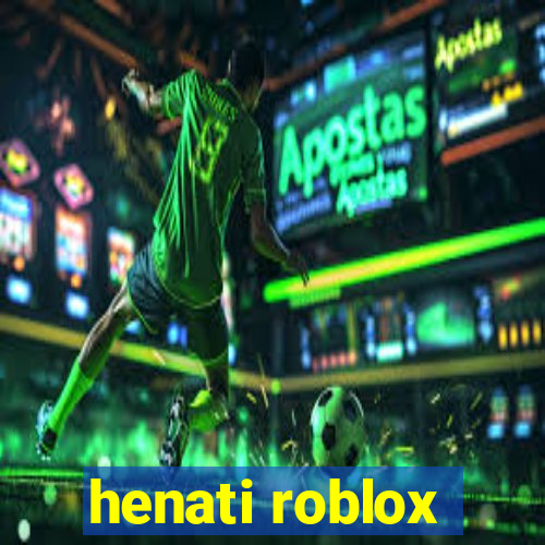 henati roblox